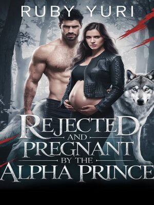 cover image of Rejected and Pregnant by the Alpha Prince
